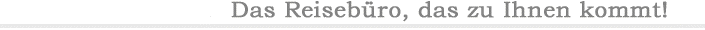 Das REiseb&uuml;ro das zu Ihnen kommt!